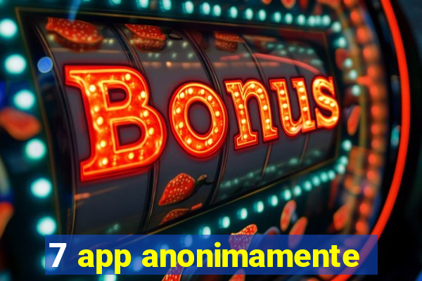 7 app anonimamente