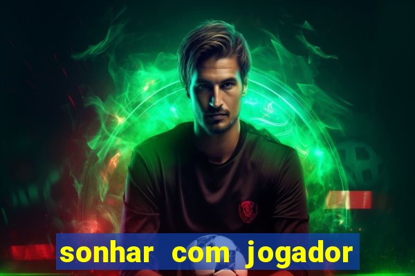 sonhar com jogador de futebol famoso