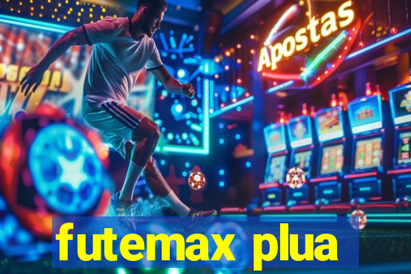 futemax plua