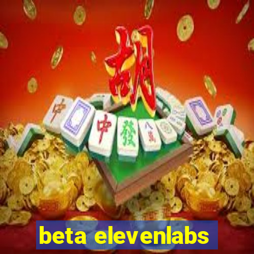 beta elevenlabs