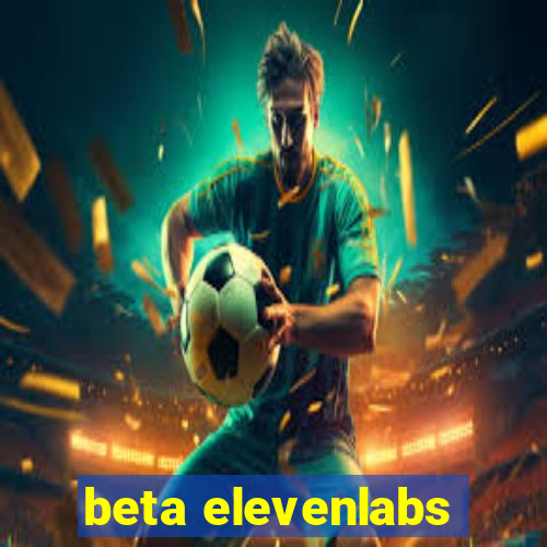 beta elevenlabs