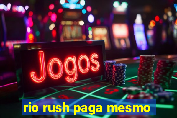 rio rush paga mesmo