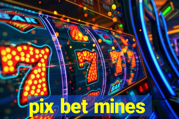 pix bet mines