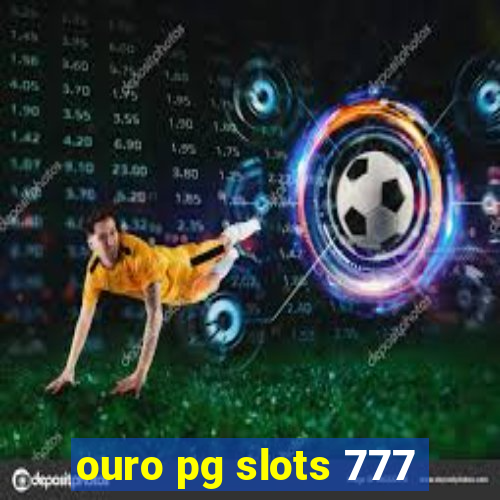 ouro pg slots 777