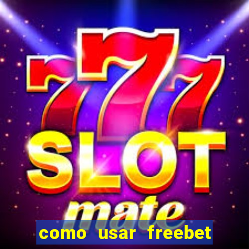 como usar freebet vai de bet