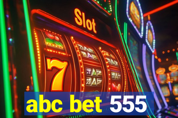 abc bet 555