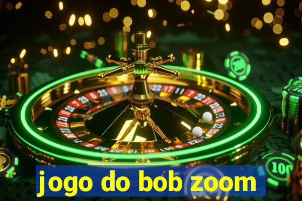 jogo do bob zoom