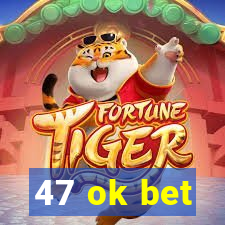 47 ok bet