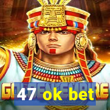 47 ok bet