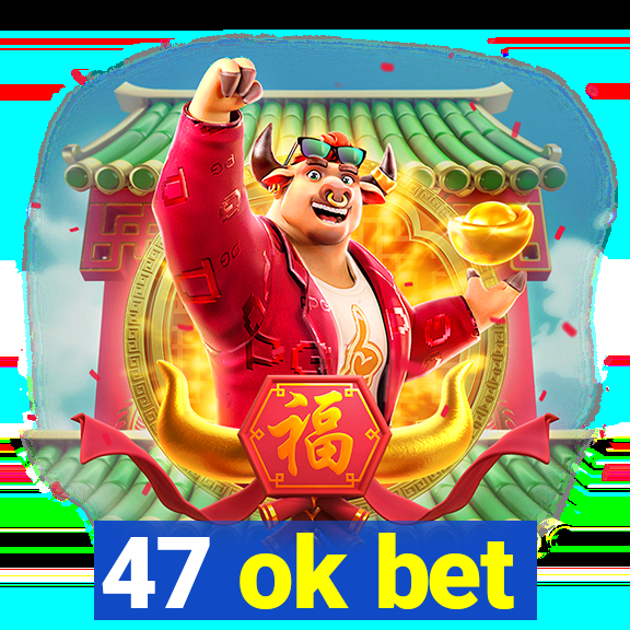 47 ok bet