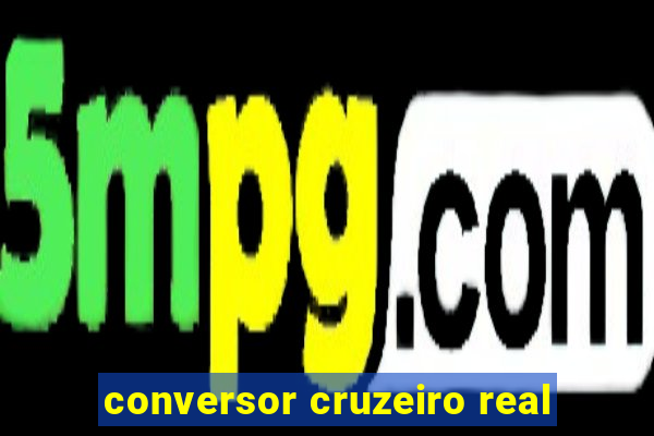 conversor cruzeiro real