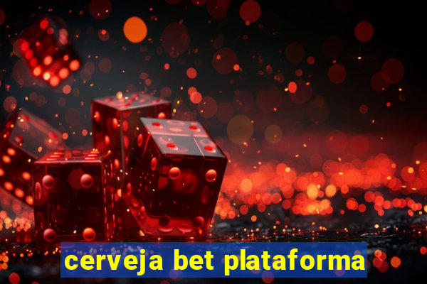 cerveja bet plataforma