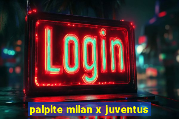 palpite milan x juventus