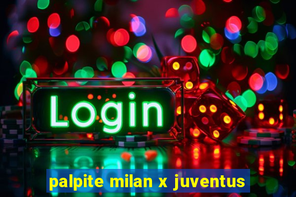 palpite milan x juventus