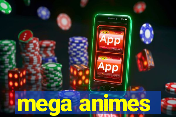 mega animes