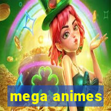 mega animes