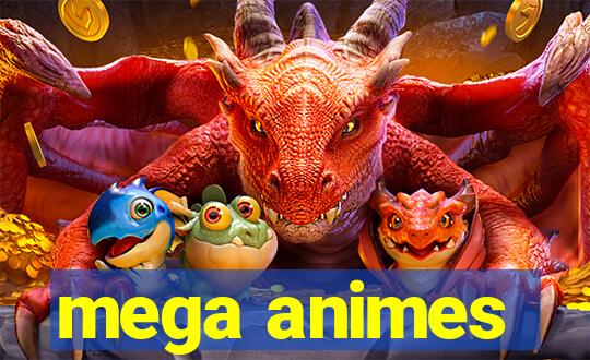 mega animes