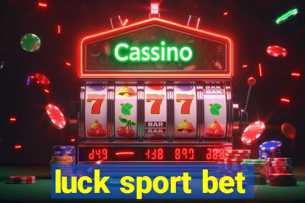 luck sport bet