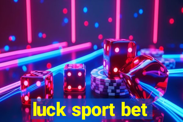 luck sport bet