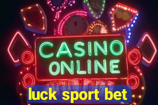 luck sport bet