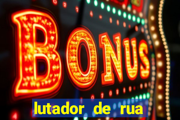 lutador de rua filme completo dublado mega filmes