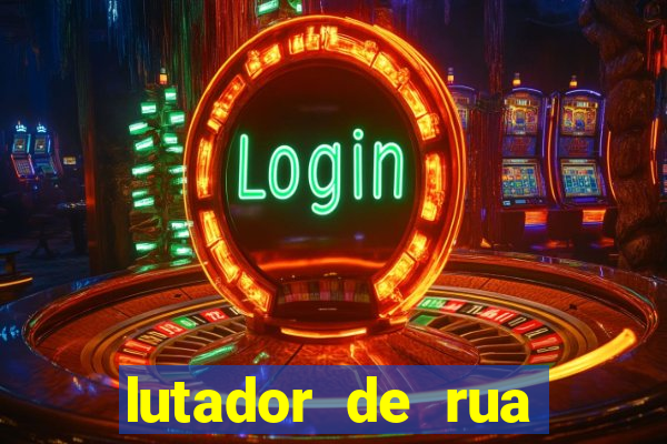 lutador de rua filme completo dublado mega filmes