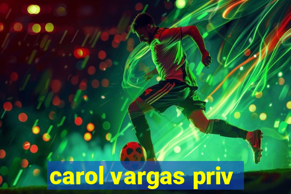 carol vargas priv