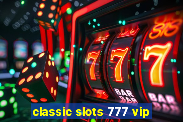 classic slots 777 vip