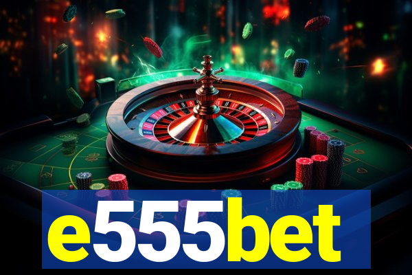 e555bet