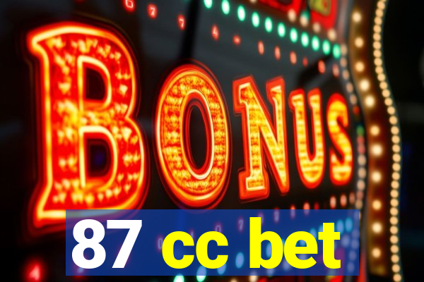 87 cc bet