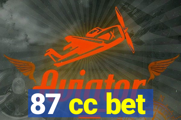 87 cc bet