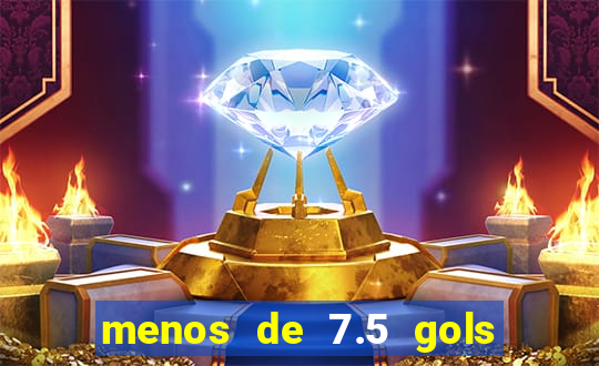 menos de 7.5 gols o que significa