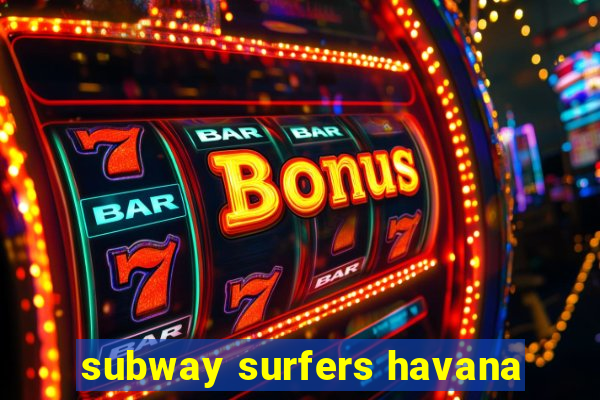 subway surfers havana