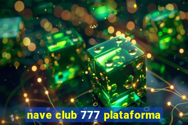 nave club 777 plataforma