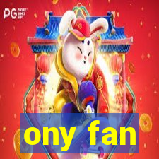 ony fan