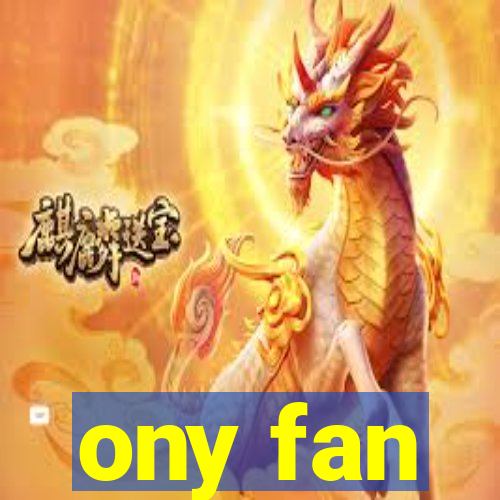 ony fan