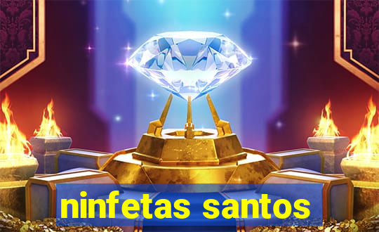 ninfetas santos