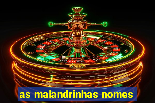 as malandrinhas nomes