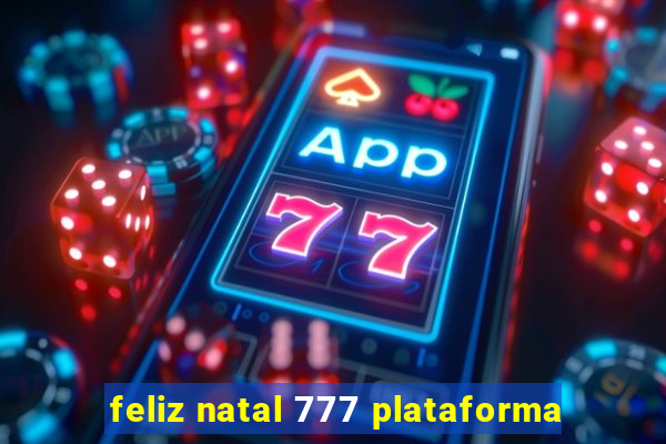 feliz natal 777 plataforma