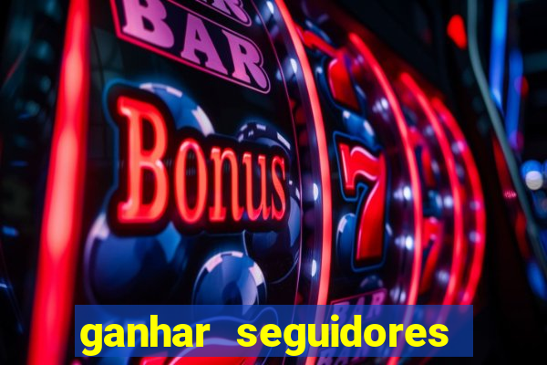 ganhar seguidores instagram gratis