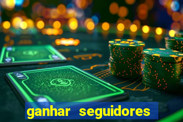 ganhar seguidores instagram gratis