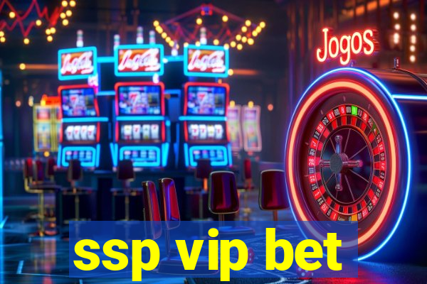 ssp vip bet