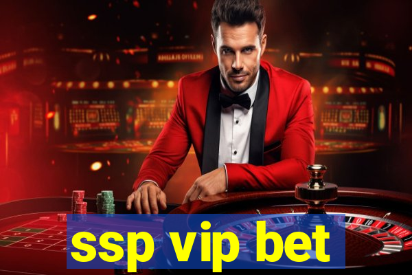 ssp vip bet