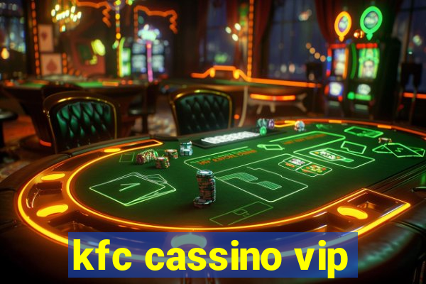 kfc cassino vip