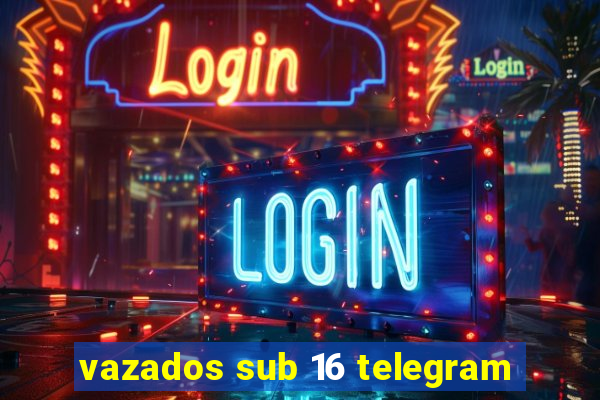 vazados sub 16 telegram