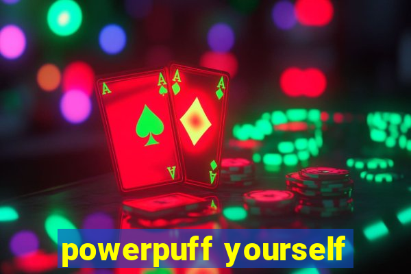 powerpuff yourself