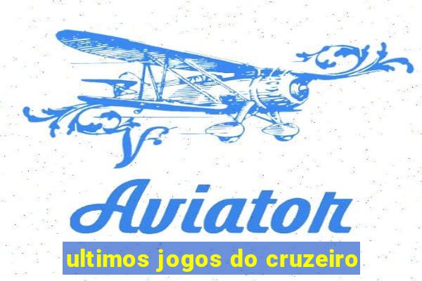 ultimos jogos do cruzeiro