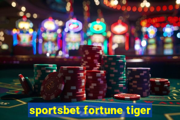 sportsbet fortune tiger