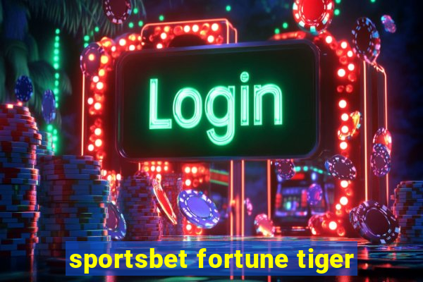 sportsbet fortune tiger