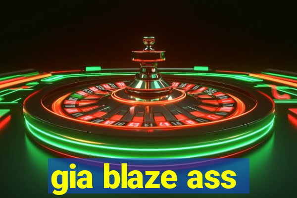 gia blaze ass